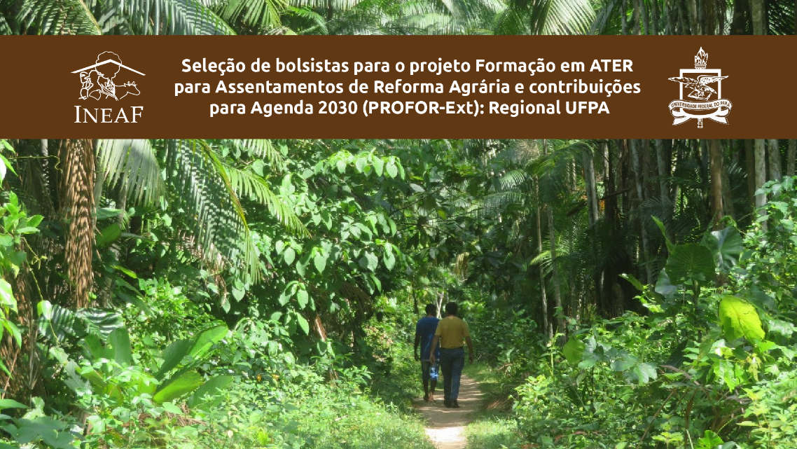 Seleção de bolsistas para o projeto Formação em ATER para Assentamentos de Reforma Agrária e contribuições para Agenda 2030 (PROFOR-Ext): Regional UFPA